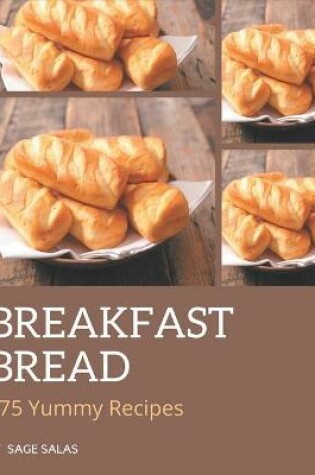 Cover of 275 Yummy Breakfast Bread Recipes