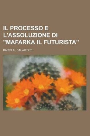 Cover of Il Processo E L'Assoluzione Di Mafarka Il Futurista