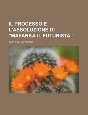 Book cover for Il Processo E L'Assoluzione Di Mafarka Il Futurista