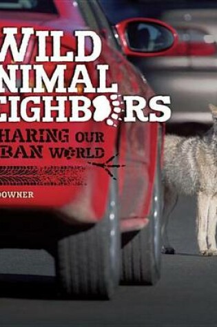Cover of Wild Animal Neighbors: Sharing Our Urban World