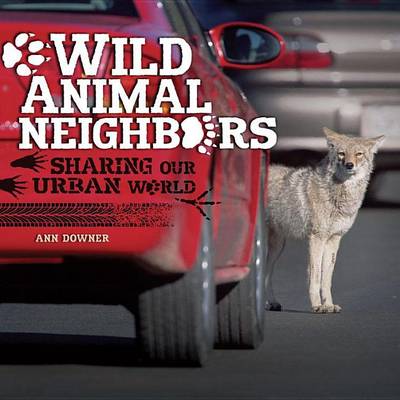 Book cover for Wild Animal Neighbors: Sharing Our Urban World