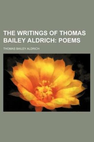 Cover of The Writings of Thomas Bailey Aldrich; Poems