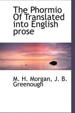 Cover of The Phormio of Translated Into English Prose