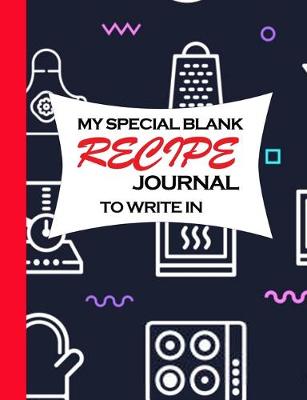 Book cover for My Special Blank Recipe Journal To Write In