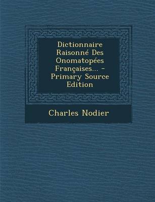 Book cover for Dictionnaire Raisonne Des Onomatopees Francaises... - Primary Source Edition