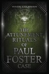 Book cover for The Attunement Rituals of Paul Foster Case