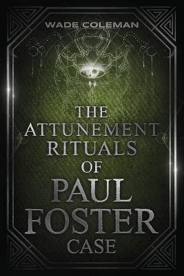 Cover of The Attunement Rituals of Paul Foster Case