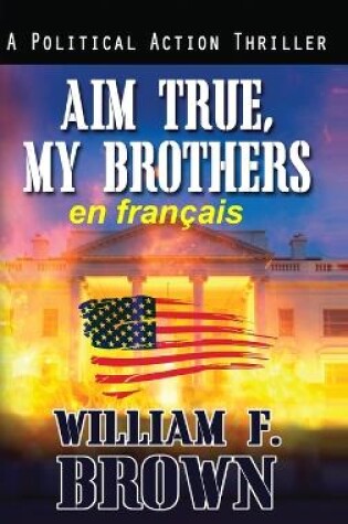 Cover of Aim True, My Brothers, en fran�ais