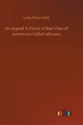 Cover of An Appeal in Favor of that Class of Americans Called Africans