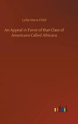 Book cover for An Appeal in Favor of that Class of Americans Called Africans