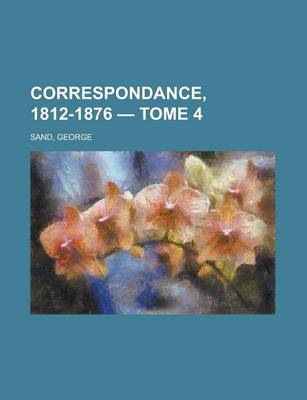 Book cover for Correspondance, 1812-1876 - Tome 4