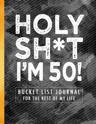 Book cover for Holy Sh*t I'm 50!