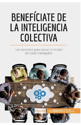 Book cover for Benefíciate de la inteligencia colectiva