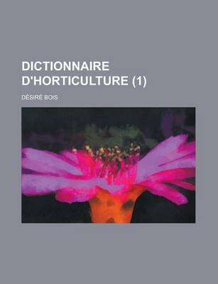 Book cover for Dictionnaire D'Horticulture (1 )