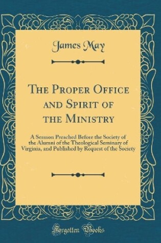 Cover of The Proper Office and Spirit of the Ministry