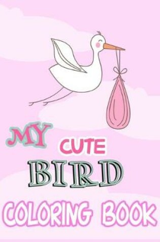 Cover of My Cute Bird Coloring Book
