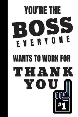 Book cover for You're the Boss Everyone Wants to Work for Thank You