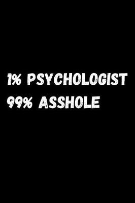 Book cover for 1% Psychologist 99% Asshole