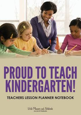 Book cover for Proud to Teach Kindergarten! Teachers Lesson Planner Notebook