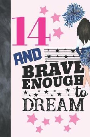 Cover of 14 And Brave Enough To Dream