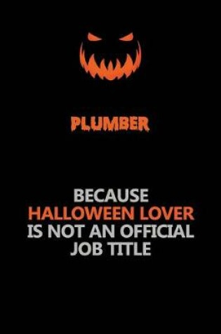 Cover of Plumber Because Halloween Lover Is Not An Official Job Title