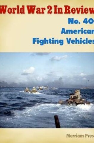Cover of World War 2 In Review No. 40: American Fighting Vehicles