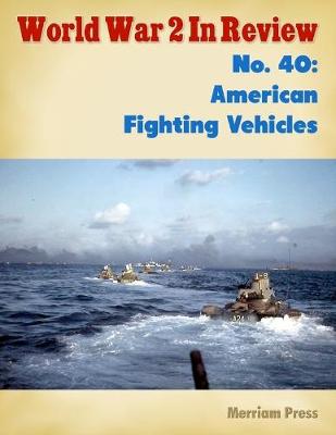 Book cover for World War 2 In Review No. 40: American Fighting Vehicles