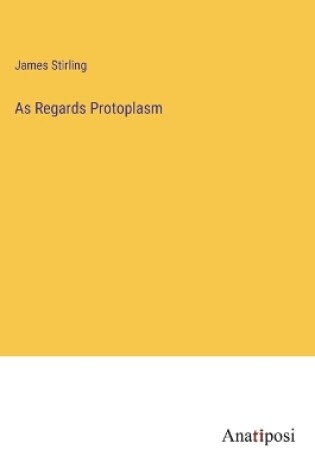 Cover of As Regards Protoplasm