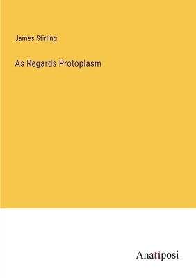 Book cover for As Regards Protoplasm