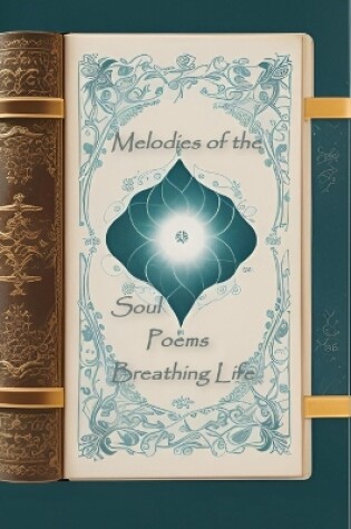 Cover of Melodies of the Soul Poems Breathing Life