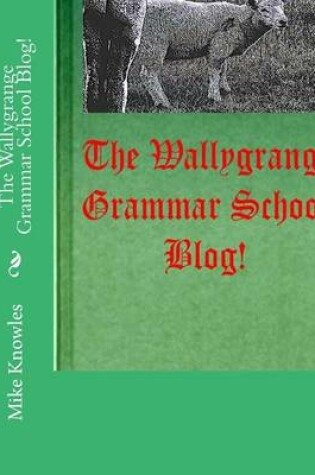 Cover of The Wallygrange Grammar School Blog!