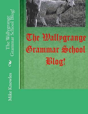 Book cover for The Wallygrange Grammar School Blog!