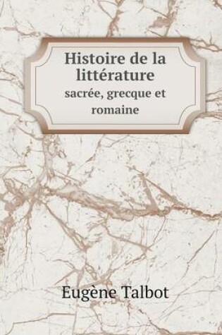 Cover of Histoire de la littérature sacrée, grecque et romaine