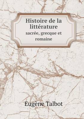 Book cover for Histoire de la littérature sacrée, grecque et romaine