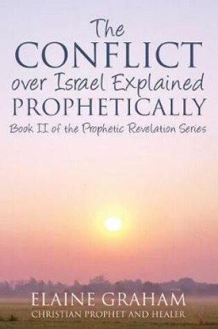 Cover of The Conflict over Israel Explained Prophetically