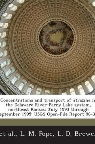 Cover of Concentrations and Transport of Atrazine in the Delaware River-Perry Lake System, Northeast Kansas