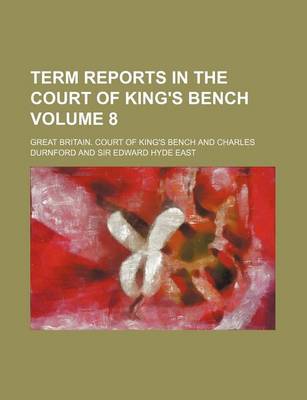 Book cover for Term Reports in the Court of King's Bench Volume 8