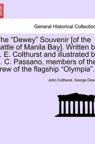 Cover of The Dewey Souvenir [Of the Battle of Manila Bay]. Written by J. E. Colthurst and Illustrated by L. C. Passano, Members of the Crew of the Flagship Olympia.