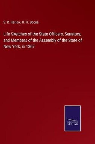 Cover of Life Sketches of the State Officers, Senators, and Members of the Assembly of the State of New York, in 1867