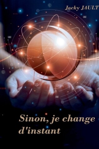 Cover of Sinon, je change d'instant...