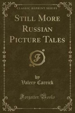 Cover of Still More Russian Picture Tales (Classic Reprint)