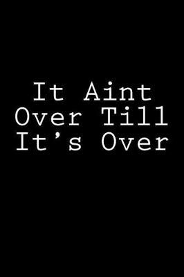 Book cover for It Aint Over Till It's Over