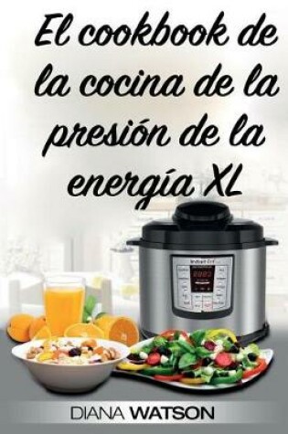 Cover of El Cookbook de la Cocina de la Presion de la Energia XL
