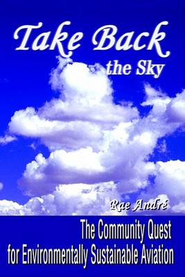 Book cover for Take Back the Sky:the Community Quest for Environmentally Sustainable Aviation