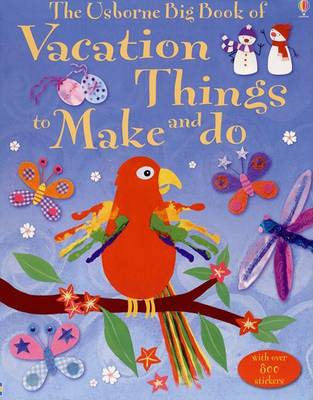 Book cover for The Usborne Big Book of Vacation Things to Make and Do