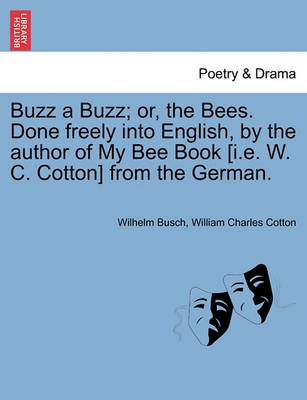 Book cover for Buzz a Buzz; Or, the Bees. Done Freely Into English, by the Author of My Bee Book [I.E. W. C. Cotton] from the German.