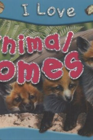 Cover of I Love Animal Homes