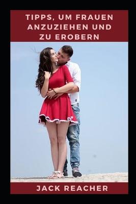 Book cover for Tipps, um Frauen anzuziehen und zu erobern