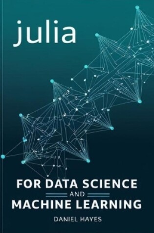 Cover of Julia for Data Science and Machine Learning