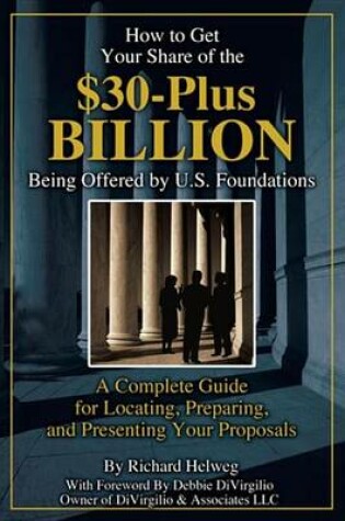 Cover of How to Get Your Share of the $30-Plus Billion Dollars Being Offered by U.S. Foundations